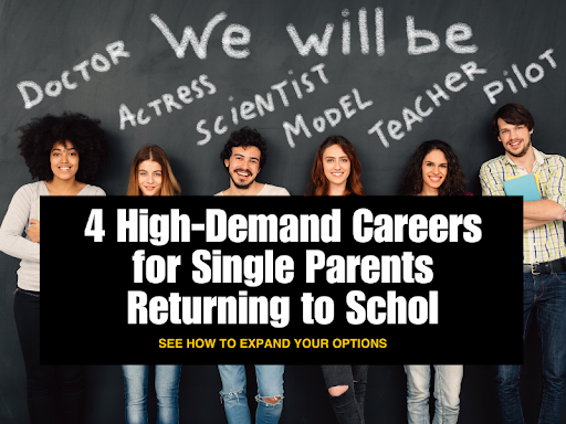 4 high demand careers for single parents returning to school